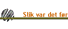 Slik var det fr